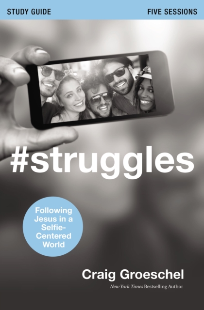 #Struggles Study Guide with DVD : Following Jesus in a Selfie-Centered World, Paperback Book