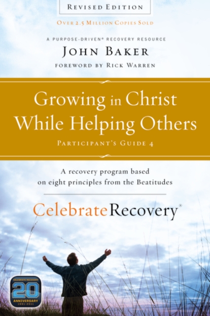 Growing in Christ While Helping Others Participant's Guide 4 : A Recovery Program Based on Eight Principles from the Beatitudes, Paperback / softback Book