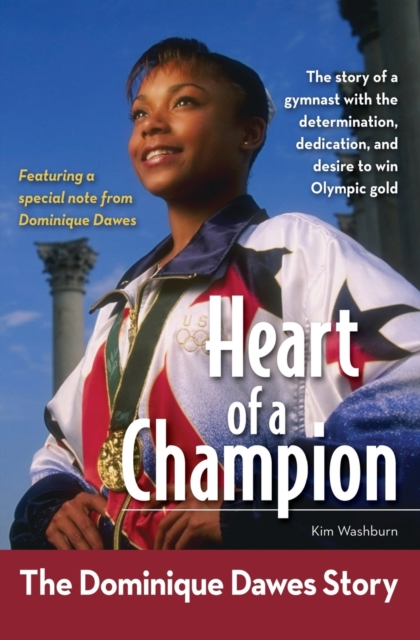 Heart of a Champion : The Dominique Dawes Story, Paperback / softback Book
