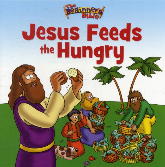 The Beginner's Bible Jesus Feeds the Hungry, Paperback / softback Book