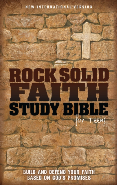 NIV, Rock Solid Faith Study Bible for Teens: Build and defend your faith based on God's promises : Build and defend your faith based on God's promises, EPUB eBook