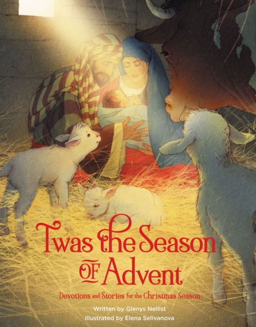 'Twas the Season of Advent : Devotions and Stories for the Christmas Season, Hardback Book