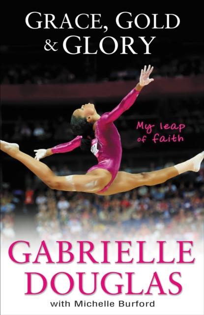 Grace, Gold, & Glory : My Leap of Faith, EPUB eBook