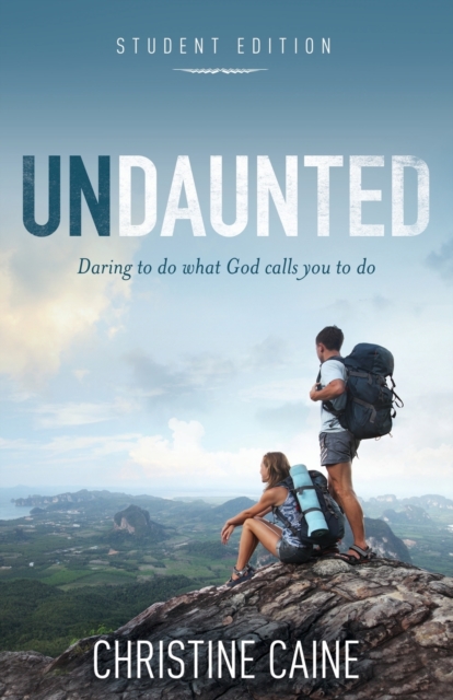 Undaunted Student Edition : Daring to do what God calls you to do, Paperback / softback Book