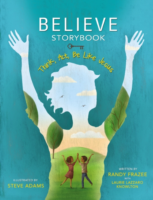 Believe Storybook : Think, Act, Be Like Jesus, Hardback Book