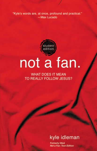 Not a Fan Student Edition : What does it mean to really follow Jesus?, Paperback / softback Book