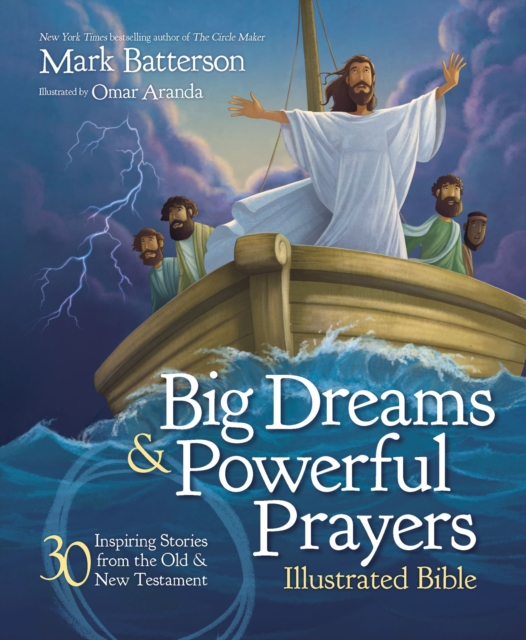 Big Dreams and Powerful Prayers Illustrated Bible : 30 Inspiring Stories from the Old and New Testament, Hardback Book