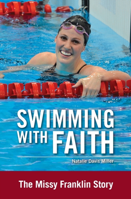 Swimming with Faith : The Missy Franklin Story, Paperback / softback Book