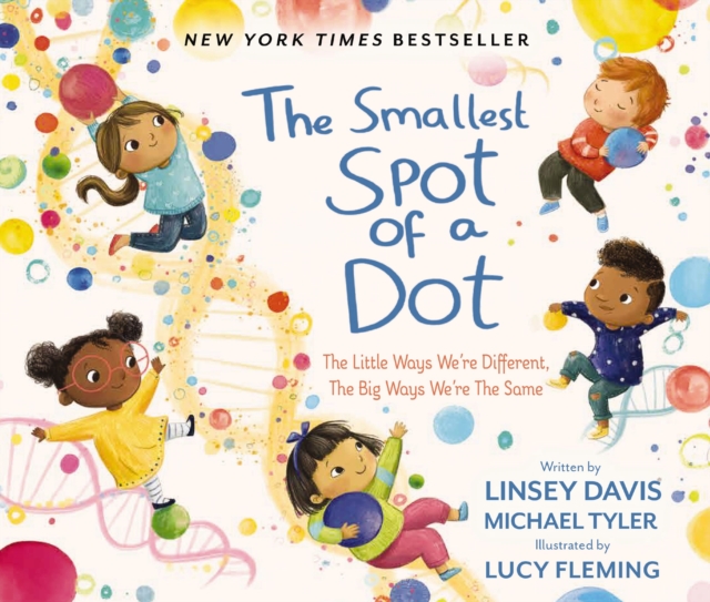 The Smallest Spot of a Dot : The Little Ways We’re Different, The Big Ways We’re the Same, Hardback Book