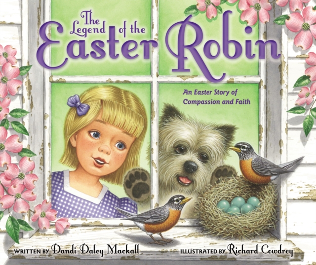 The Legend of the Easter Robin : An Easter Story of Compassion and Faith, Hardback Book