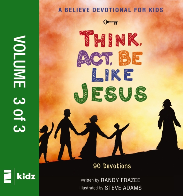 A Believe Devotional for Kids: Think, Act, Be Like Jesus, Vol. 3 : 90 Devotions, PDF eBook