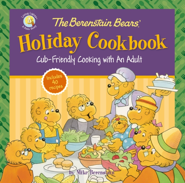 The Berenstain Bears' Holiday Cookbook : Cub-Friendly Cooking With an Adult, PDF eBook