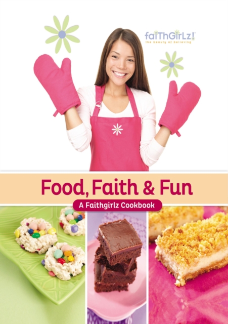 Food, Faith and   Fun : A Faithgirlz! Cookbook, EPUB eBook