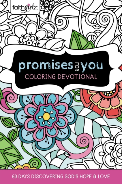 Faithgirlz Promises for You Coloring Devotional : 60 Days Discovering God's Hope and Love, Hardback Book