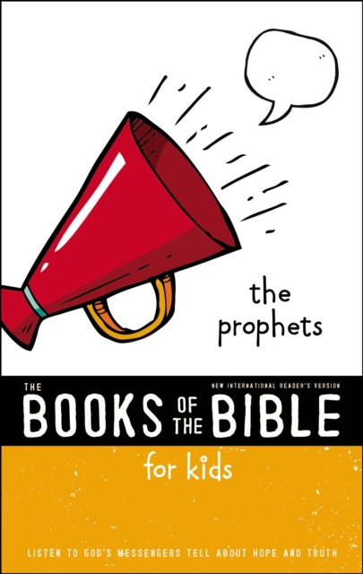 NIrV, The Books of the Bible for Kids: The Prophets, Paperback : Listen to God’s Messengers Tell about Hope and Truth, Paperback / softback Book