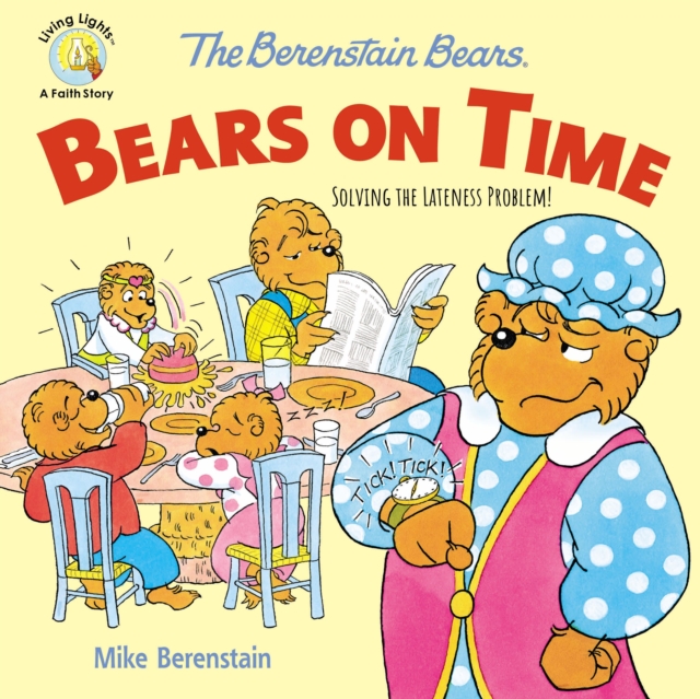 The Berenstain Bears Bears On Time : Solving the Lateness Problem!, PDF eBook