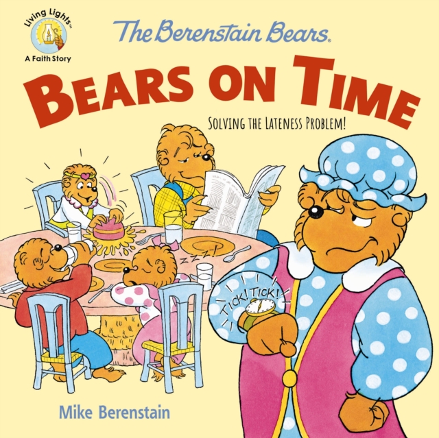 The Berenstain Bears Bears On Time : Solving the Lateness Problem!, Paperback / softback Book