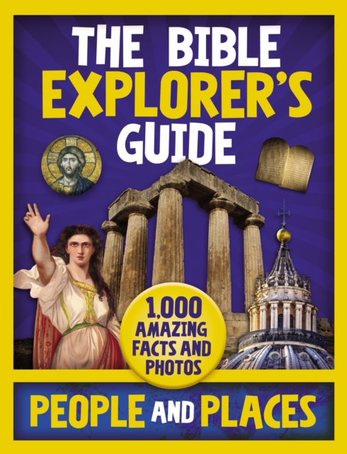 The Bible Explorer's Guide People and Places : 1,000 Amazing Facts and Photos, Hardback Book