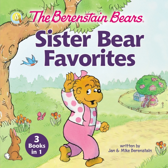 The Berenstain Bears Sister Bear Favorites : 3 Books in 1, Hardback Book