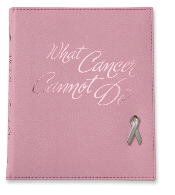 What Cancer Cannot Do Deluxe : Stories of Hope and Encouragement, Leather / fine binding Book