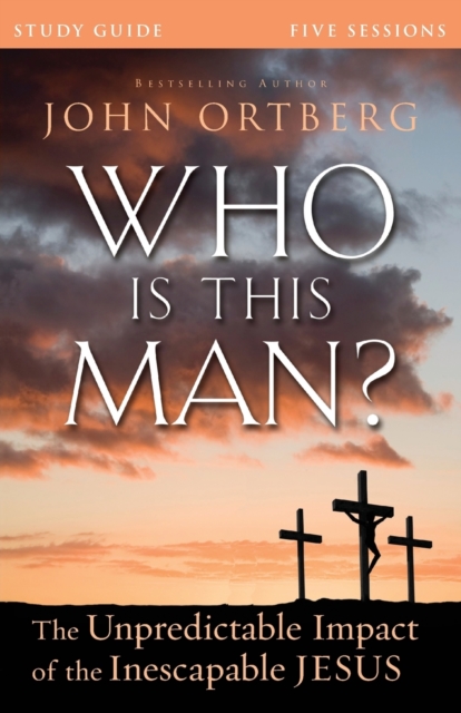 Who Is This Man? Bible Study Guide : The Unpredictable Impact of the Inescapable Jesus, Paperback / softback Book
