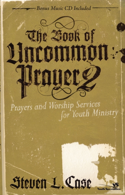 The Book of Uncommon Prayer 2 : Prayers and Worship Services for Youth Ministry, EPUB eBook
