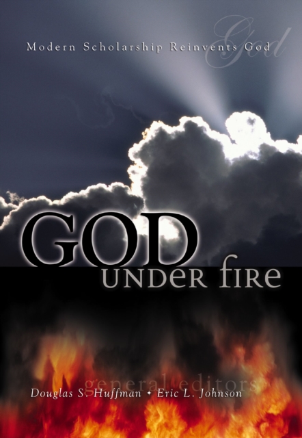 God Under Fire : Modern Scholarship Reinvents God, EPUB eBook
