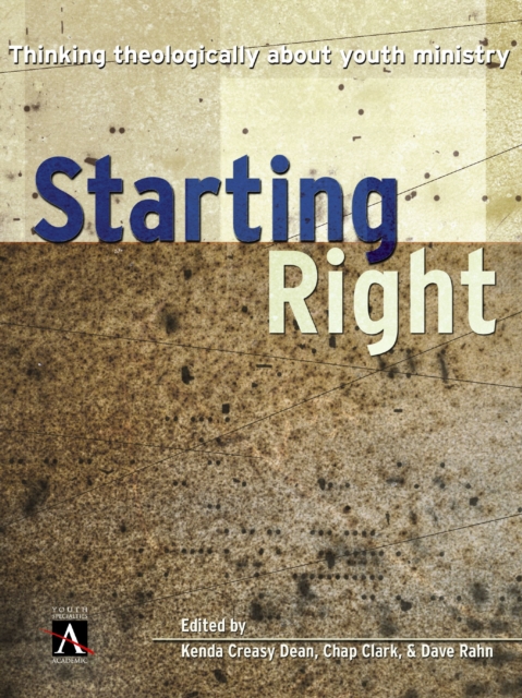Starting Right : Thinking Theologically About Youth Ministry, EPUB eBook