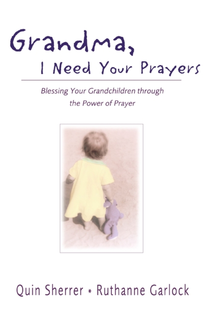 Grandma, I Need Your Prayers : Blessing Your Grandchildren through the Power of Prayer, EPUB eBook
