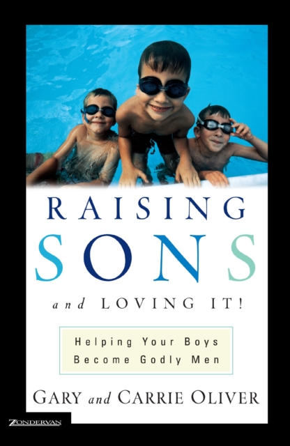Raising Sons and Loving It! : Helping Your Boys Become Godly Men, EPUB eBook