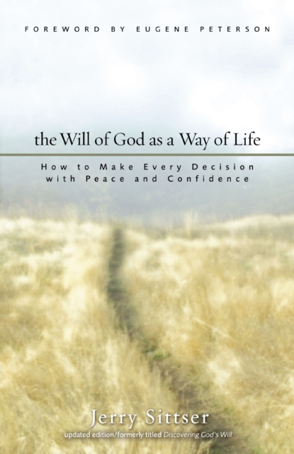 The Will of God as a Way of Life : How to Make Every Decision with Peace and Confidence, EPUB eBook