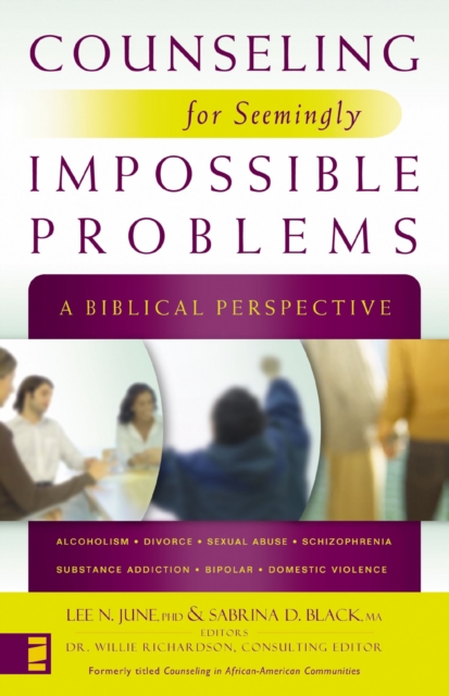 Counseling for Seemingly Impossible Problems : A Biblical Perspective, EPUB eBook
