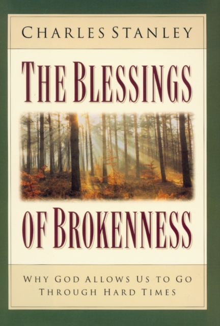 The Blessings of Brokenness : Why God Allows Us to Go Through Hard Times, EPUB eBook