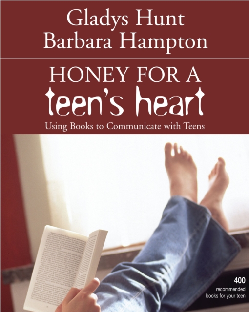 Honey for a Teen's Heart : Using Books to Communicate with Teens, EPUB eBook