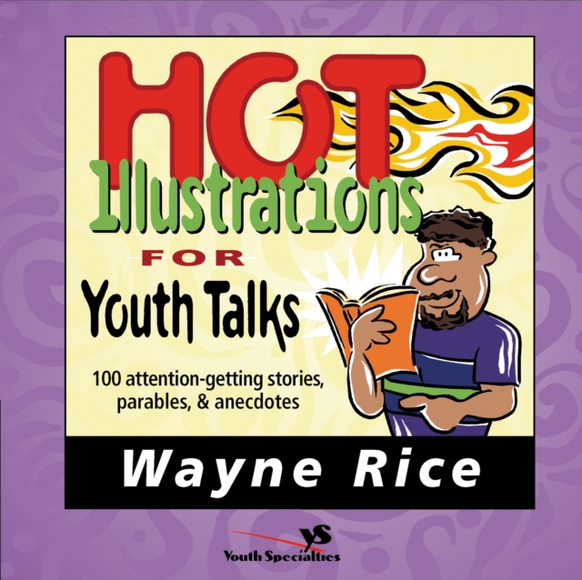 Hot Illustrations for Youth Talks : 100 Attention-Getting Stories, Parables, and Anecdotes, EPUB eBook