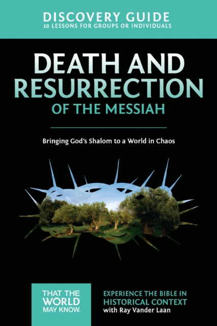 Death and Resurrection of the Messiah Discovery Guide : Bringing God's Shalom to a World in Chaos, EPUB eBook