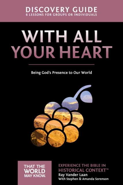 With All Your Heart Discovery Guide : Being God's Presence to Our World, Paperback / softback Book