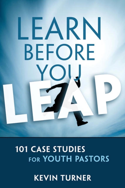 Learn Before You Leap : 101 Case Studies for Youth Pastors, EPUB eBook