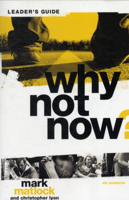 Why Not Now? Bible Study Leader's Guide : You Don’t Have to “Grow Up” to Follow Jesus, Paperback / softback Book