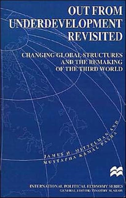 Out from Underdevelopment Revisited : Changing Global Structures and the Remaking of the Third World, Paperback / softback Book