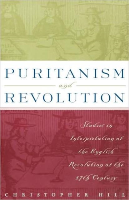 Puritanism and Revolution : Studies in Interpretation of the English Revolution of the 17th Century, Paperback / softback Book