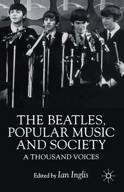 The Beatles, Popular Music and Society : A Thousand Voices, Paperback / softback Book