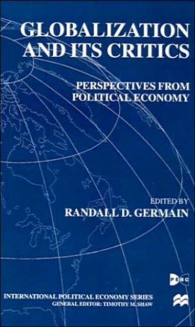 Globalization and Its Critics : Perspectives from Political Economy, Hardback Book