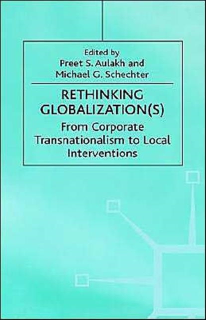 Rethinking Globalization(S) : From Corporate Transnationalism to Local Interventions, Hardback Book