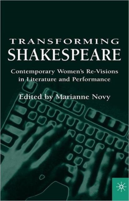 Transforming Shakespeare : Contemporary Women's Re-Visions in Literature and Performance, Paperback / softback Book