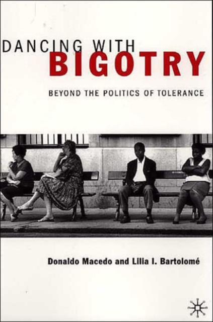 Dancing With Bigotry : Beyond the Politics of Tolerance, Paperback / softback Book