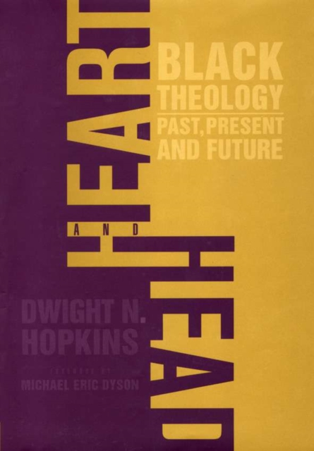 Heart and Head : Black Theology - Past, Present, and Future, Hardback Book