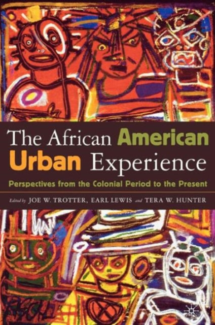 The African American Urban Experience : Perspectives from the Colonial Period to the Present, Paperback / softback Book