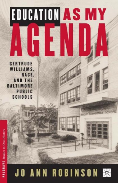 Education As My Agenda : Gertrude Williams, Race, and the Baltimore Public Schools, Paperback / softback Book