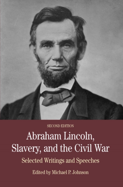 Abraham Lincoln, Slavery, and the Civil War : Selected Writing and Speeches, Paperback / softback Book